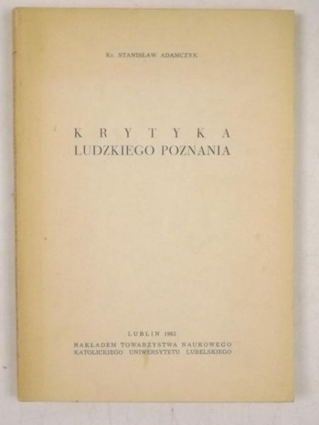 Adamczyk Stanisław - Krytyka ludzkiego poznania
