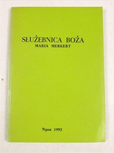 Kudelka Cecylia (wybór tekstów) - Służebnica Boża Maria Merkert