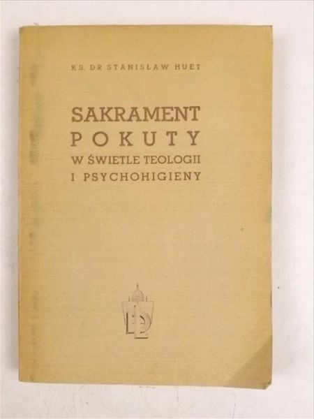Sakrament pokuty w świetle teologii i psychohigieny, cz. I