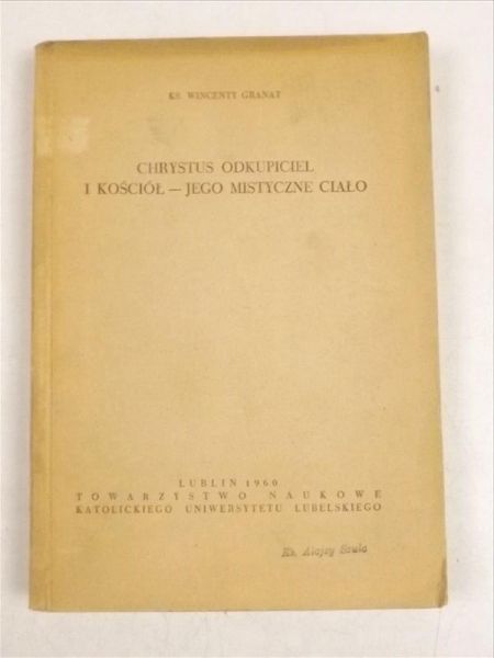 Granat Wincenty - Chrystus Odkupiciel i Kościół - Jego mistyczne ciało
