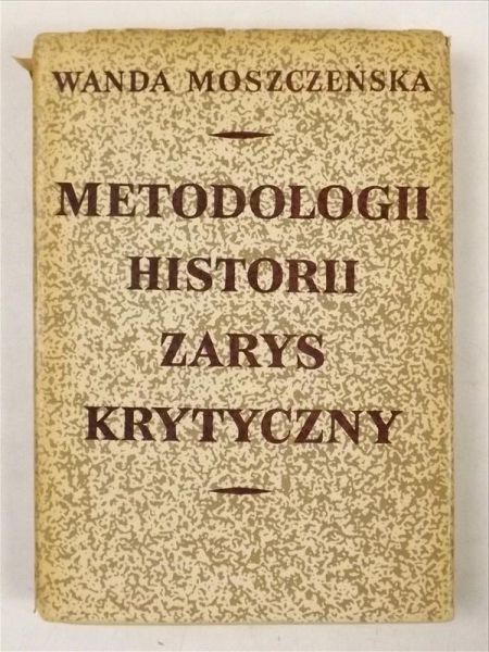 Moszczeńska Wanda - Metodologii historii zarys krytyczny