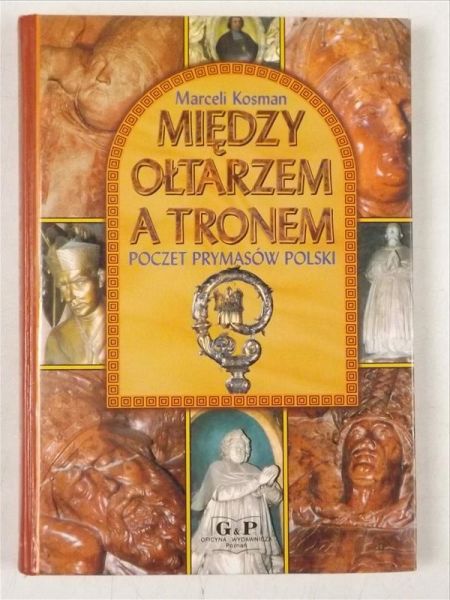 Kosman Marceli - Między otarzem a tronem