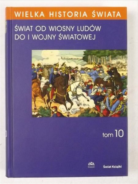 Świat od Wiosny Ludów do I Wojny Światowej. Tom X
