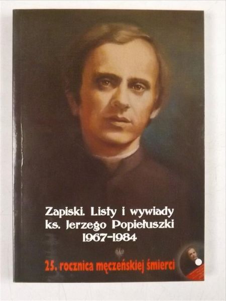Bartoszewski Gabriel (oprac.) - Zapiski. Listy i wywiady ks. Jerzego Popiełuszki 1967-1984 + CD