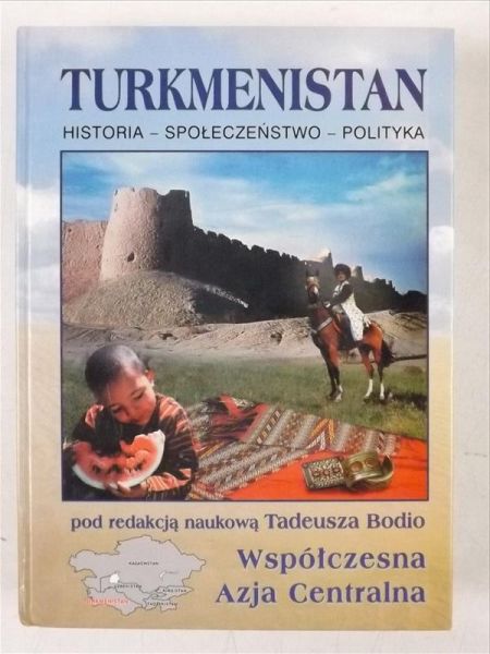 Turkmenistan. Historia, społeczeństwo, polityka