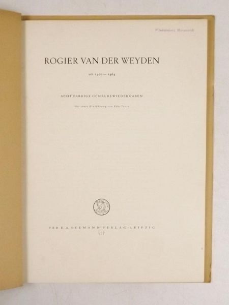 Trosi Edit - Rogier van der Weyden um 1400-1464. Acht Fabrige Gemaldewiesergaben
