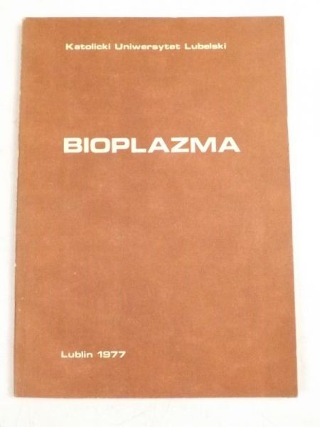 Bioplazma. Materiały z I konferencji poświęconej bioplazmie, 9 maja 1973
