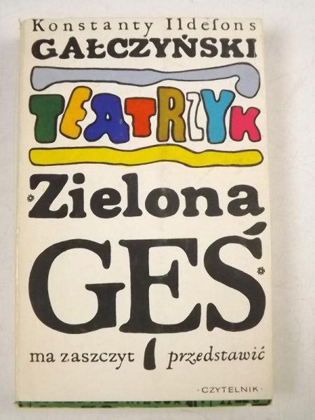 Gałczyński  Konstanty Ildefons - Teatrzyk  "Zielona Gęś"