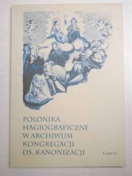 Polonika hagiograficzne w archiwum kongregacji ds. kanonizacji, część 1