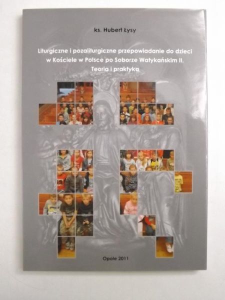 Liturgiczne i pozaliturgiczne przepowiadanie do dzieci w Kościele w Polsce po Soborze Watykańskim II. Teoria i praktyka