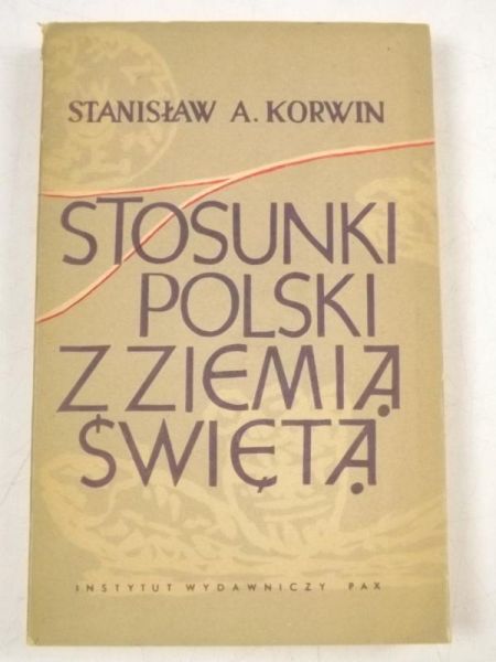 Korwin Stanisław - Stosunki Polski z Ziemią Świętą
