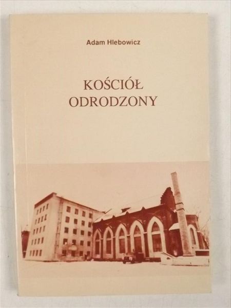 Hlebowicz Adam - Kościół Odrodzony 1944 - 1992