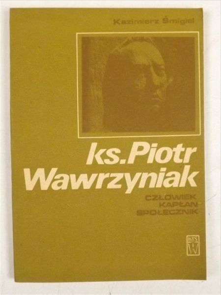 Ks. Piotr Wawrzyniak. Człowiek, kapłan, społecznik