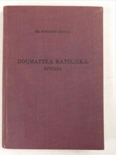 Granat Wincenty - Dogmatyka Katolicka. Tom IX. Synteza