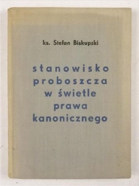 Biskupski Stefan - Stanowisko proboszcza w świetle prawa kanonicznego