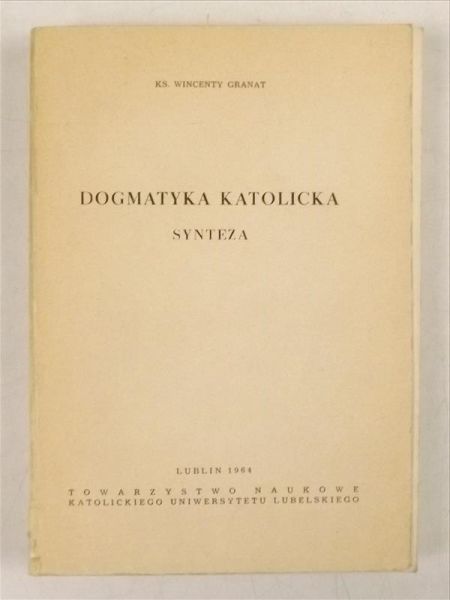 Granat Wincenty - Dogmatyka Katolicka. Tom IX. Synteza