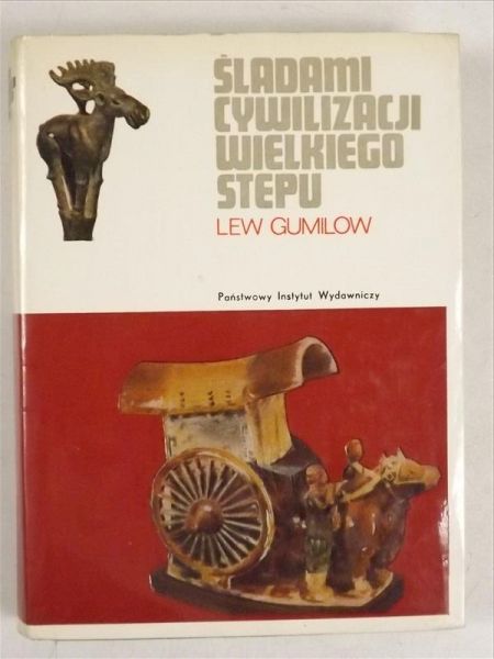 Gumilow Lew - Śladami cywilizacji Wielkiego Stepu