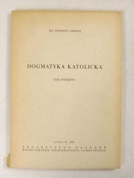 Granat Wincenty - Dogmatyka katolicka. Tom wstępny