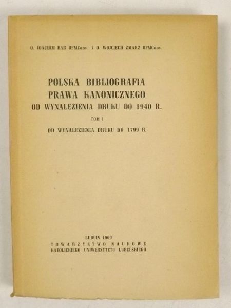 Polska bibliografia teologii i prawa kanonicznego od wynalezienia druku do 1940, Tom I