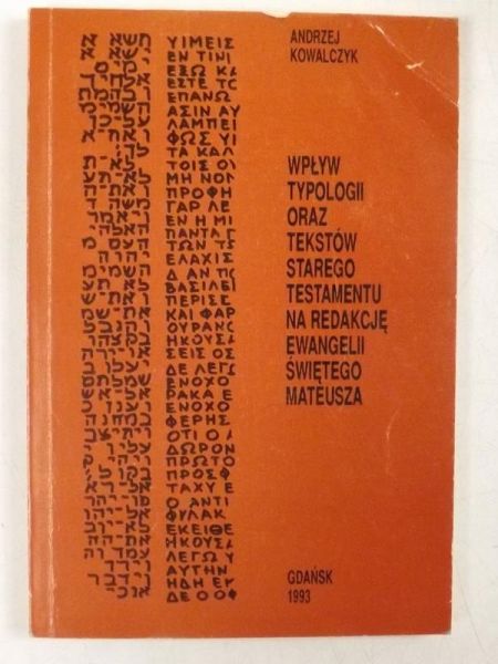 Wpływ typologii oraz tekstów Starego Testamentu na redakcję Ewangelii św. Mateusza