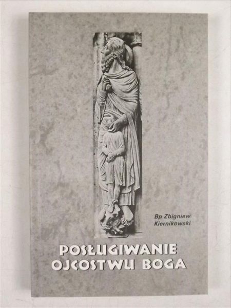 Kiernikowski Zbigniew - Posługiwanie ojcostwu Boga