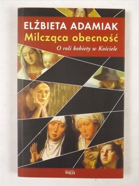 Adamiak Elżbieta - Milcząca obecność