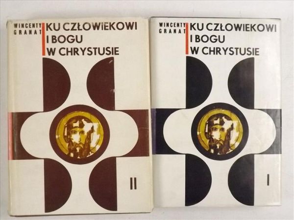 Granat Wincenty - Ku człowiekowi i Bogu w Chrystusie Tom I - II
