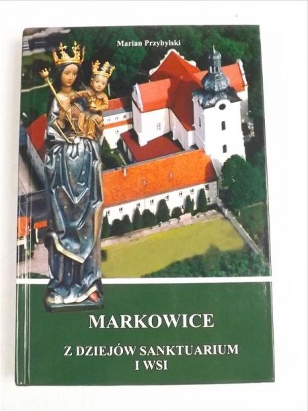 Markowice z dziejów sanktuarium i wsi