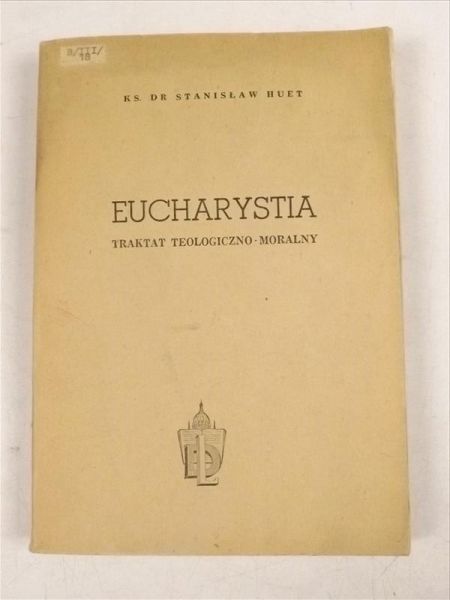 Eucharystia. Traktat teologiczno-moralny