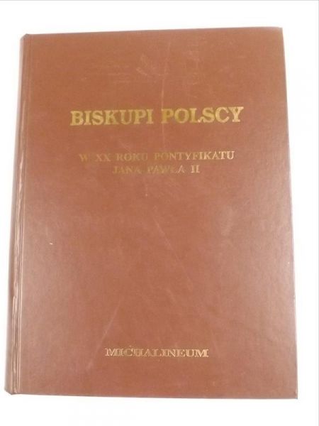 Data Edward (red.) - Biskupi Polscy w XX roku pontyfikatu Jana Pawła II