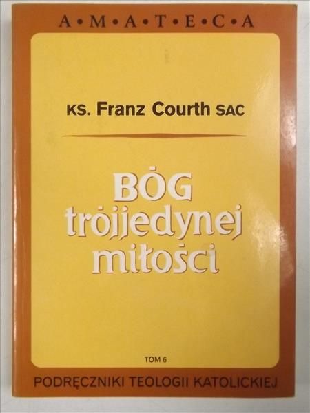 Courth Franz - Bóg trójjedynej miłości, Tom VI