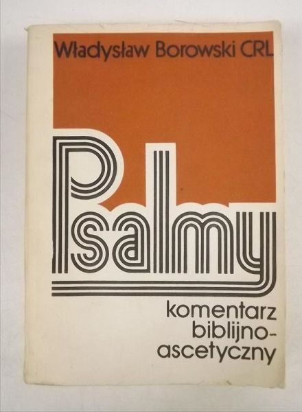 Borowski Władysław - Psalmy komentarz biblijno-ascetyczny