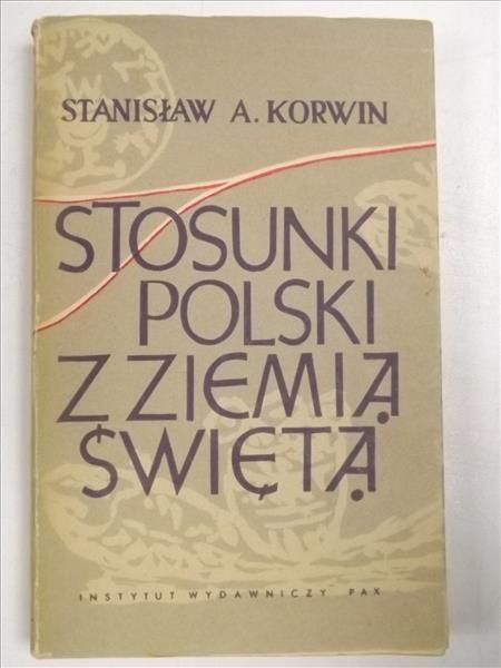 Korwin Stanisław - Stosunki Polski z Ziemią Świętą