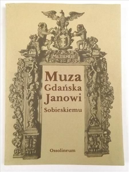 Muza gdańska Janowi Sobieskiemu 1673-1696