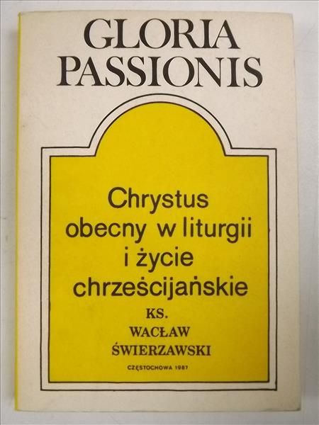 Passionis Gloria. Chrystus obecny i życie chrześcijańskie