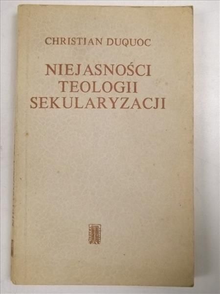 Duquoc Christian - Niejasności teologii sekularyzacji
