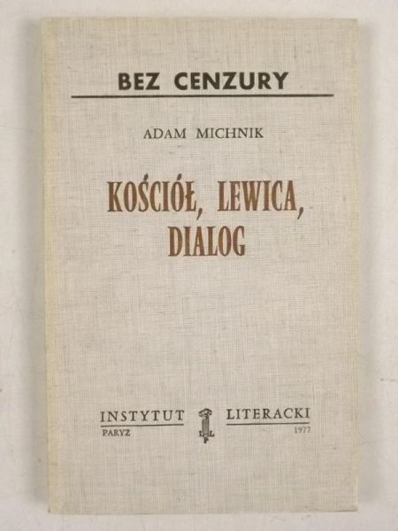 Michnik Adam - Kościół, lewica, dialog, Instytut Literacki Paryż