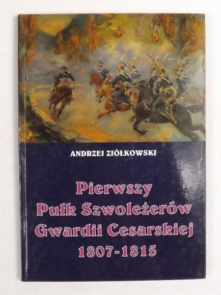 Pierwszy Pułk Szwoleżerów Gwardii Cesarskiej 1807 - 1815