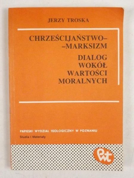 Chrześcijaństwo-marksizm dialog wokół wartości moralnych