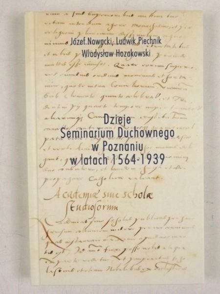 Nowacki Józef - Dzieje Seminarium Duchownego w Poznaniu w latach 1564-1939