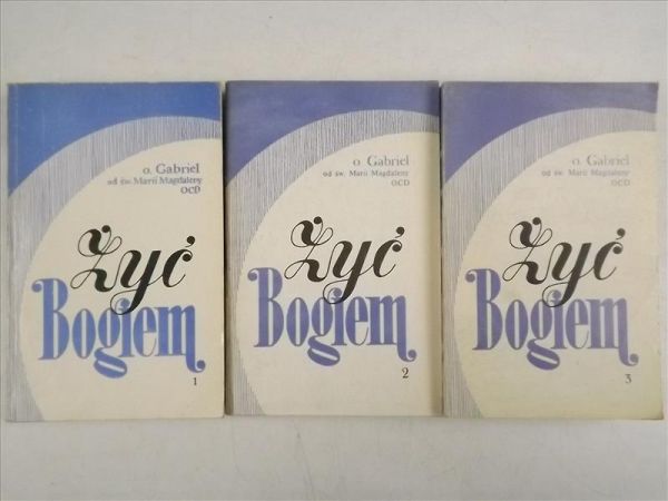 Gabriel od Św. Marii Magdaleny - Żyć Bogiem, Tom I-III