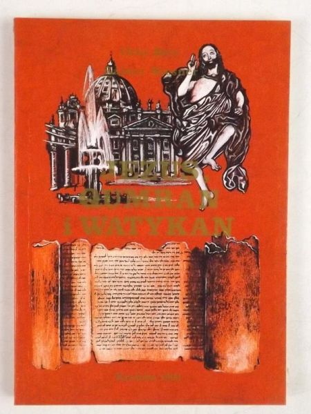 Betz Otto,   - Jezus, Qumran i Watykan: Kulisy Trzeciej Bitwy o Zwoje znad Morza Martwego