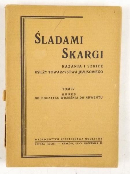 Śladami Skargi. Kazania i szkice Księży Towarzystwa Jezusowego, T. IV, 1947 r.