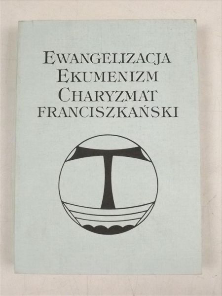Ewangelizacja, ekumenizm, charyzmat franciszkański