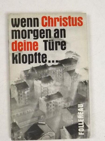 Wenn Christus morgen an deine Ture klopfte…