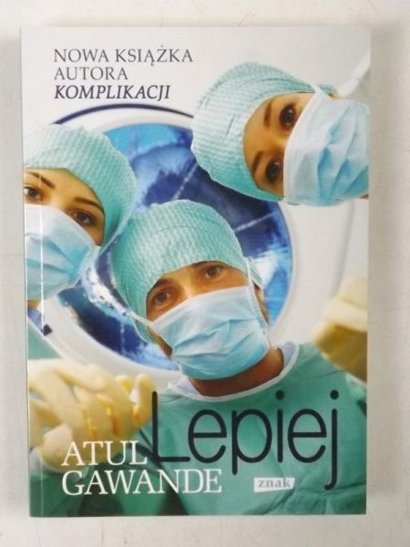 Lepiej. Zapiski chirurga o efektywności medycyny