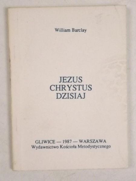 Barclay William - Jezus Chrystus dzisiaj