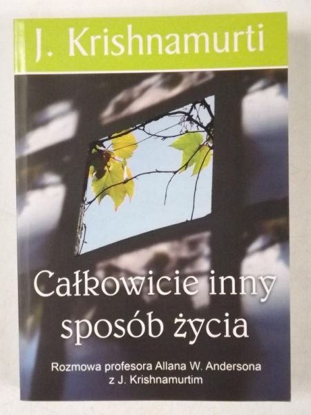 Krishnamurti Jiddu - Całkowicie inny sposób życia