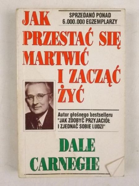 Jak przestać się martwić i zacząć żyć