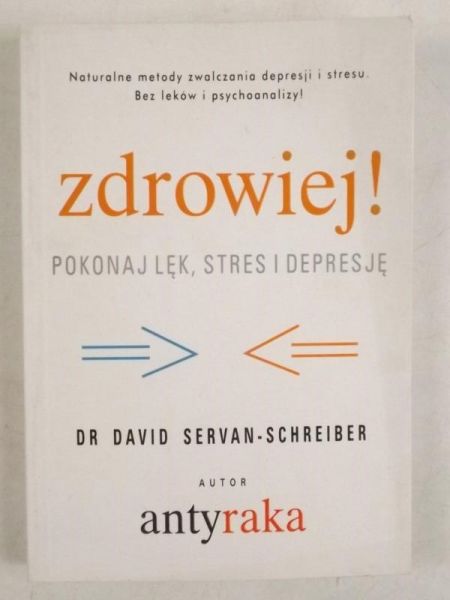Zdrowiej ! Pokonaj lęk, stres i depresję